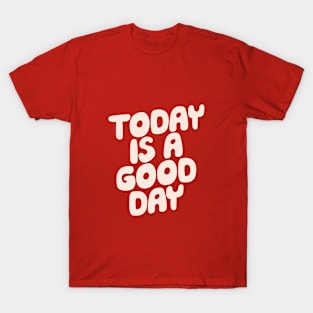 Today is a Good Day in Red T-Shirt